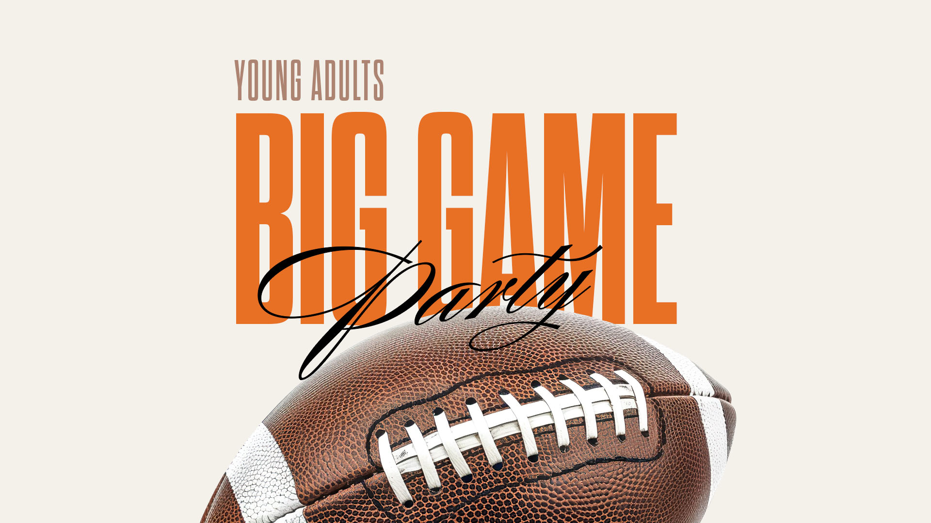 Young Adults Big Game Party

Sunday | 4:00pm
February 9
